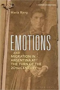 Emotions and Migration in Argentina at the Turn of the 20th Century