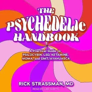 The Psychedelic Handbook: A Practical Guide to Psilocybin, LSD, Ketamine, MDMA, and Ayahuasca [Audiobook]