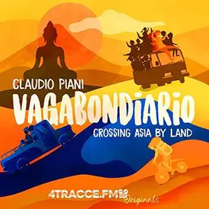 «Vagabondiario, crossing Asia by land» by Claudio Piani