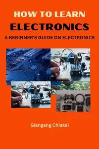 HOW TO LEARN ELECTRONICS