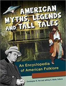 American Myths, Legends, and Tall Tales: An Encyclopedia of American Folklore (3 Volumes)