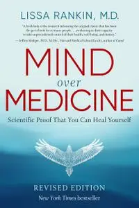Mind Over Medicine: Scientific Proof That You Can Heal Yourself, Revised Edition