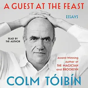 A Guest at the Feast: Essays Unabridged, 2023 Edition [Audiobook]