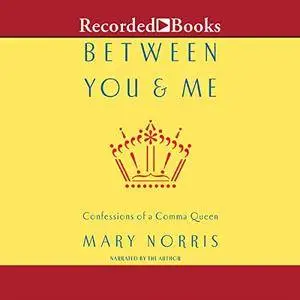 Between You and Me: Confessions of Comma Queen [Audiobook]