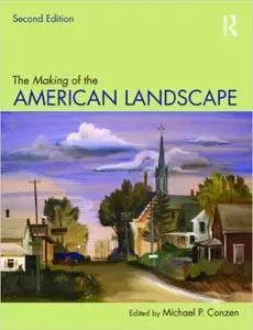 The Making of the American Landscape, 2 edition