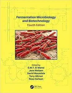 Fermentation Microbiology and Biotechnology, Fourth Edition Ed 4