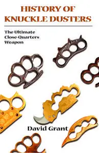 History Of Knuckle Dusters: The Ultimate Close-Quarters Weapon