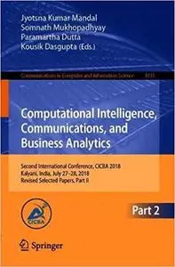 Computational Intelligence, Communications, and Business Analytics: Second International Conference, CICBA 2018, Kalyani