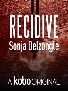 Sonja Delzongle, "Récidive"