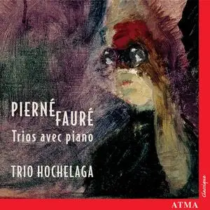 Trio Hochelaga - Fauré & Pierné: Piano Trios (2004)