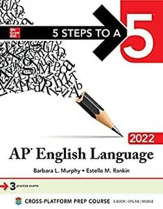 5 Steps to a 5: AP English Language 2022 (5 Steps to a 5 on the Ap English Language Exam)