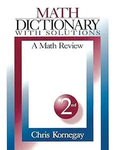 Math Dictionary With Solutions: A Math Review