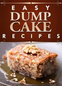 Dump Cake: Easy Recipes (repost)
