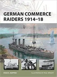 German Commerce Raiders 1914-18 (New Vanguard)