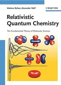 Relativistic Quantum Chemistry: The Fundamental Theory of Molecular Science