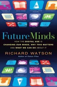 Future Minds: How the Digital Age is Changing Our Minds, Why this Matters and What We Can Do About It (Repost)
