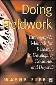 Doing Fieldwork: Ethnographic Methods for Research in Developing Countries and Beyond