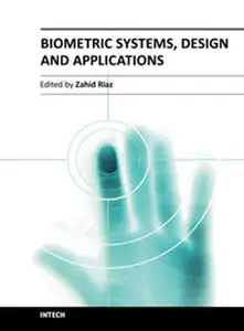 Biometric Systems, Design and Applications by Zahid Riaz [Repost]