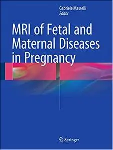 MRI of Fetal and Maternal Diseases in Pregnancy