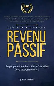 Revenu passif: Étapes pour atteindre la liberté financière avec Easy Online Work (French Edition)