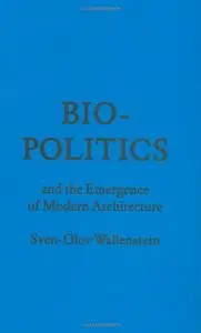 Biopolitics and the Emergence of Modern Architecture (repost)