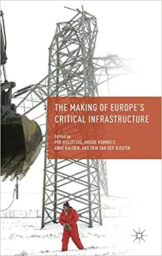 The Making of Europe's Critical Infrastructure: Common Connections and Shared Vulnerabilities