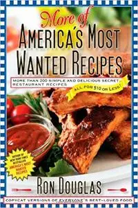 More of America's Most Wanted Recipes: More Than 200 Simple and Delicious Secret Restaurant Recipes--All for $10 or Less