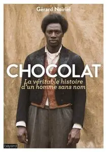 Gérard Noiriel, "Chocolat : La véritable histoire d'un homme sans nom"