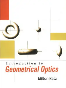 "Introduction To Geometrical Optics" by Milton Katz