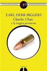 Earl Derr Biggers - Charlie Chan e la tragica promessa