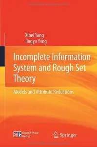Incomplete Information System and Rough Set Theory: Models and Attribute Reductions (Repost)