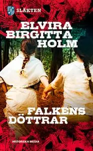 «Falkens döttrar» by Elvira Birgitta Holm