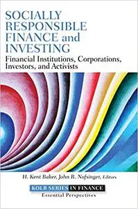 Socially Responsible Finance and Investing: Financial Institutions, Corporations, Investors, and Activists