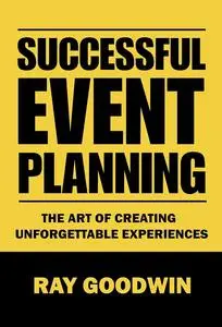 Successful Event Planning: The art of creating unforgettable experiences
