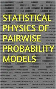 Statistical Physics of Pairwise Probability Models
