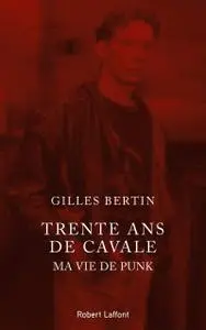 Gilles Bertin, "Trente ans de cavale : Ma vie de punk"