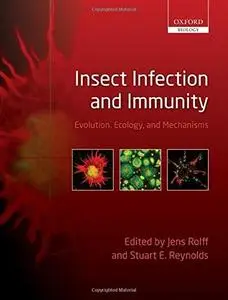 Insect Infection and Immunity: Evolution, Ecology, and Mechanisms (Oxford Biology)