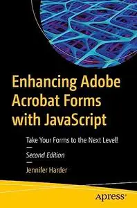 Enhancing Adobe Acrobat Forms with JavaScript (2nd Edition)