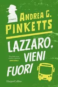 Andrea G. Pinketts - Lazzaro, vieni fuori