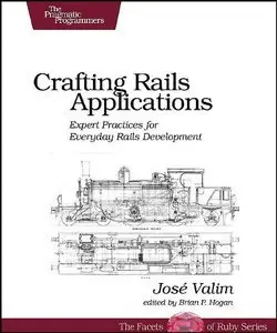 Crafting Rails Applications: Expert Practices for Everyday Rails Development (Repost)