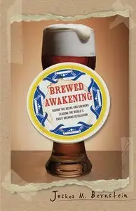 Brewed Awakening: Behind the Beers and Brewers Leading the World's Craft Brewing Revolution (Repost)