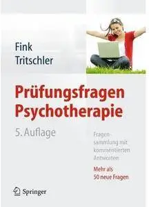 Prüfungsfragen Psychotherapie: Fragensammlung mit kommentierten Antworten - Mehr als 50 neue Fragen (Auflage: 5) [Repost]