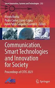 Communication, Smart Technologies and Innovation for Society: Proceedings of CITIS 2021
