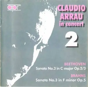Arrau in Concert II · Beethoven Sonata No. 3 Op.2/3 · Brahms Sonata No. 3 Op.5 [Live]  [Re-up]