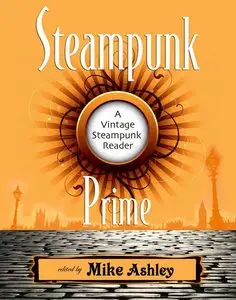 Steampunk Prime: A Vintage Steampunk Reader
