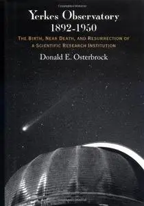 Yerkes Observatory, 1892-1950: The Birth, Near Death, and Resurrection of a Scientific Research Institution