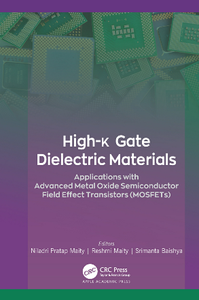 High-k Gate Dielectric Materials : Applications with Advanced Metal Oxide Semiconductor Field Effect Transistors (MOSFETs)