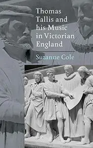 Thomas Tallis and his Music in Victorian England (Music in Britain, 1600-1900)