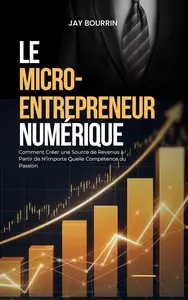 Jay Bourrin, "Le micro-entrepreneur numerique"