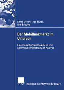 Der Mobilfunkmarkt im Umbruch: Eine innovationsökonomische und unternehmensstrategische Analyse